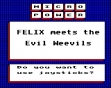 Logo Emulateurs Felix Meets The Evil Weevils [UEF]
